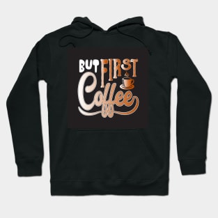 But First, Coffee Funny Coffee Lover Hoodie